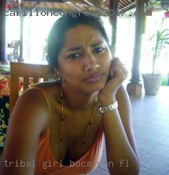 Tribal girl free fucking someones Boca Raton, FL.